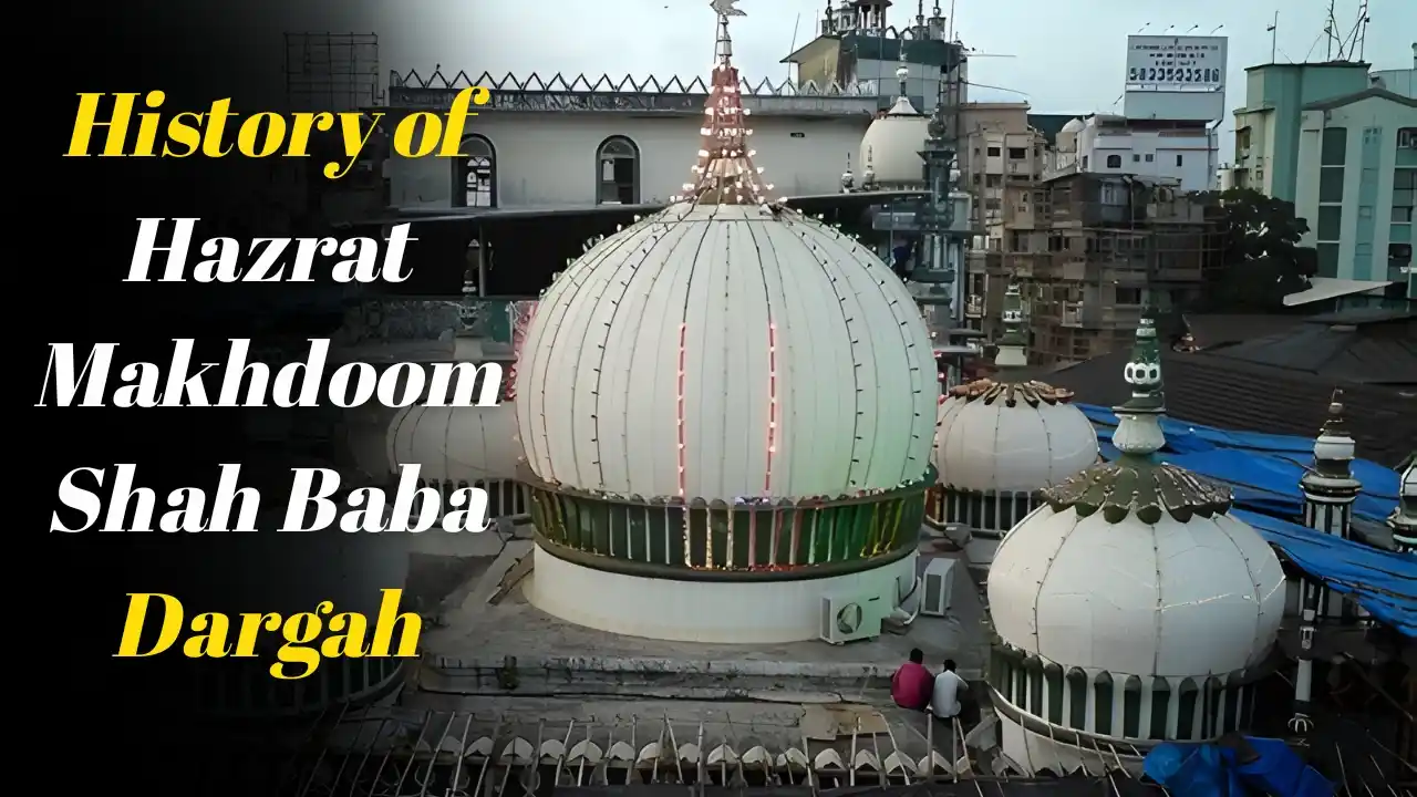 History of Hazrat Makhdoom Shah Baba Dargah