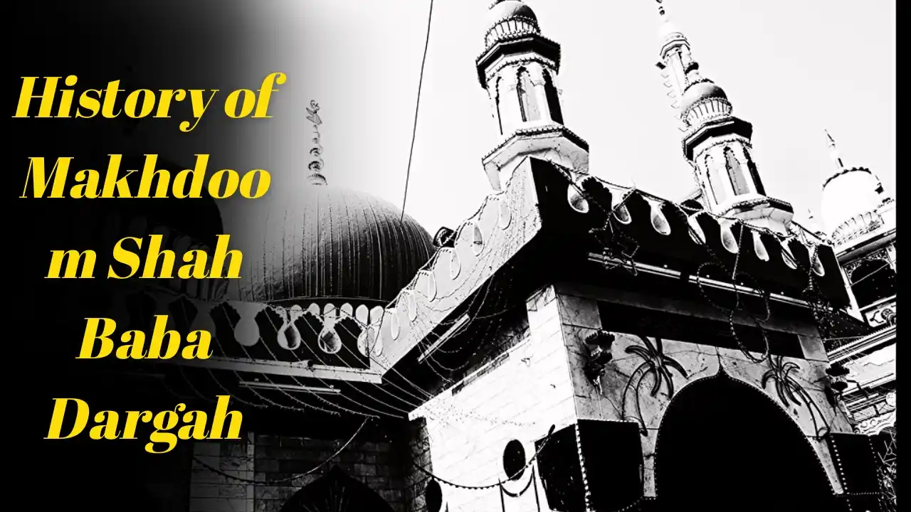 History of Makhdoom Shah Baba Dargah